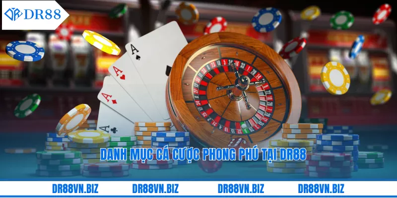 Danh mục cá cược phong phú tại DR88 Danh mục cá cược phong phú tại DR88