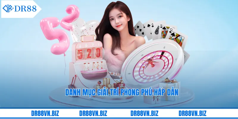 Danh mục giải trí phong phú hấp dẫn