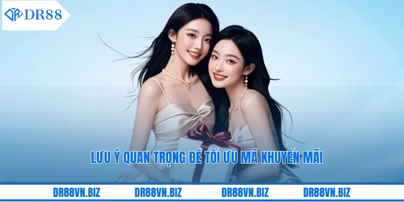 Lưu ý quan trọng để tối ưu mã khuyến mãi