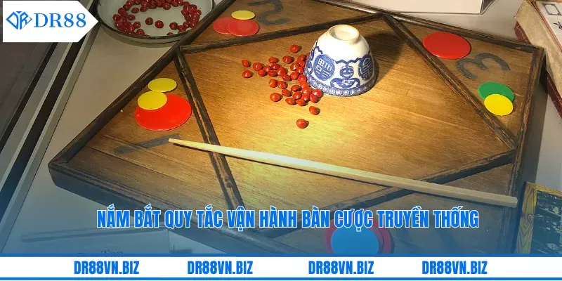 Nắm bắt quy tắc vận hành bàn cược truyền thống