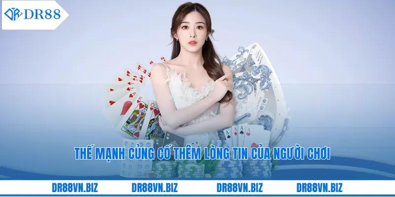 Thế mạnh củng cố thêm lòng tin của người chơi Thế mạnh củng cố thêm lòng tin của người chơi