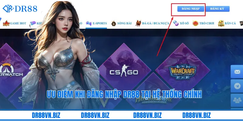 Ưu điểm khi đăng nhập DR88 tại hệ thống chính